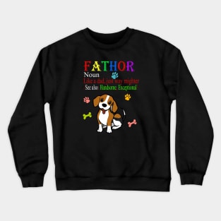 Fathor Definition Like A Dad Just Way Mightier, Dad Funny Sayings, Cute Fathers Day Gift, Dog Dad Who Loves Dogs, Papa Definition Crewneck Sweatshirt